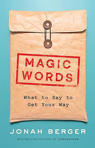 Magic Words: What to Say to Get Your Way